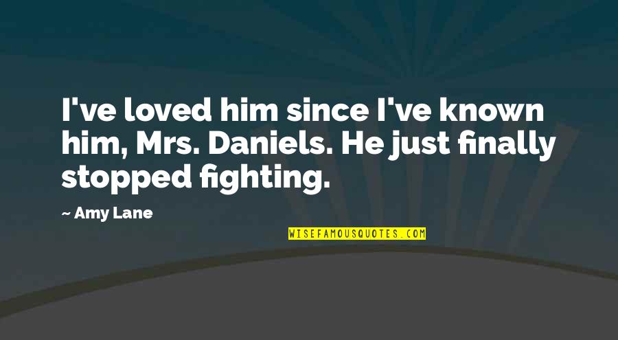 Jim Antal Quotes By Amy Lane: I've loved him since I've known him, Mrs.