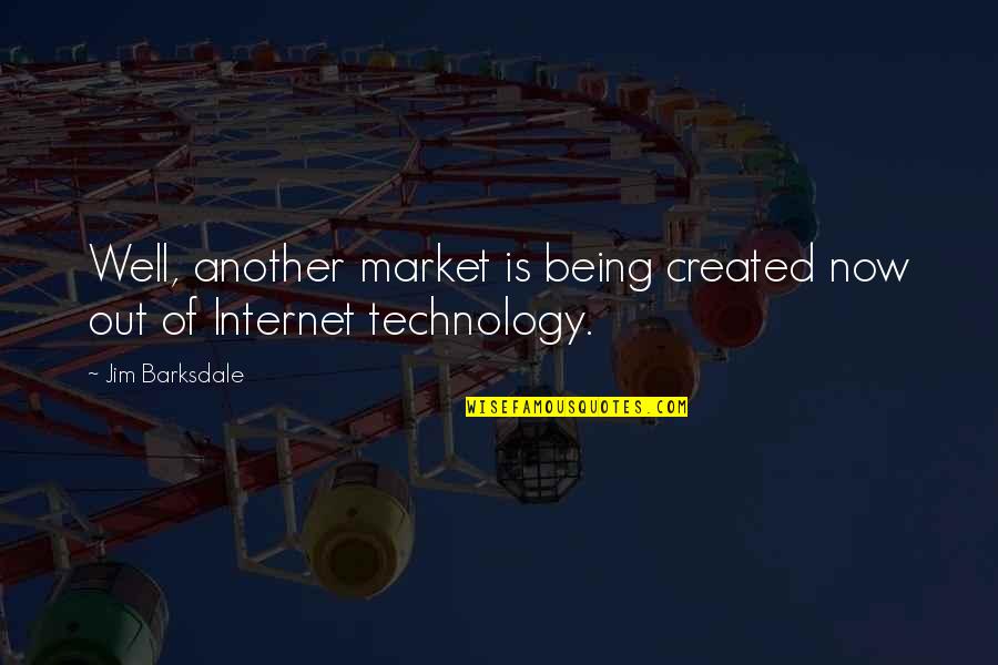 Jim Barksdale Quotes By Jim Barksdale: Well, another market is being created now out