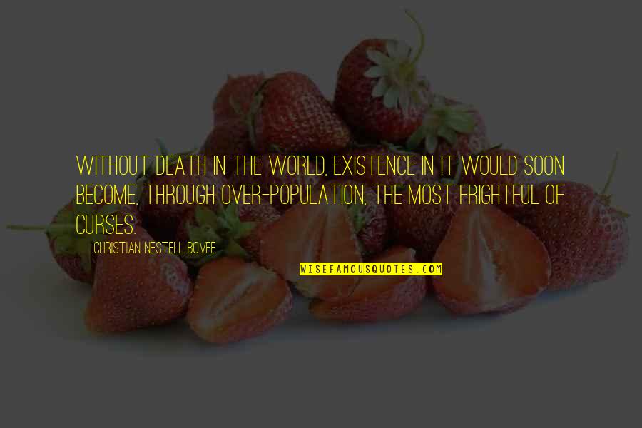 Jim Beam Whiskey Quotes By Christian Nestell Bovee: Without death in the world, existence in it Jim Beam Whiskey Quotes By Christian Nestell Bovee: Without death in the world, existence in it