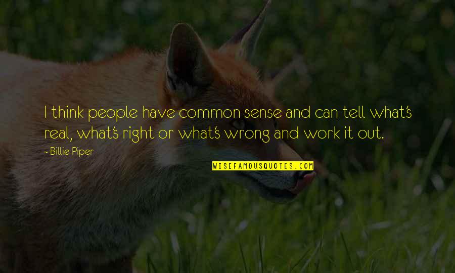 Jim Bowen Phoenix Nights Quotes By Billie Piper: I think people have common sense and can Jim Bowen Phoenix Nights Quotes By Billie Piper: I think people have common sense and can