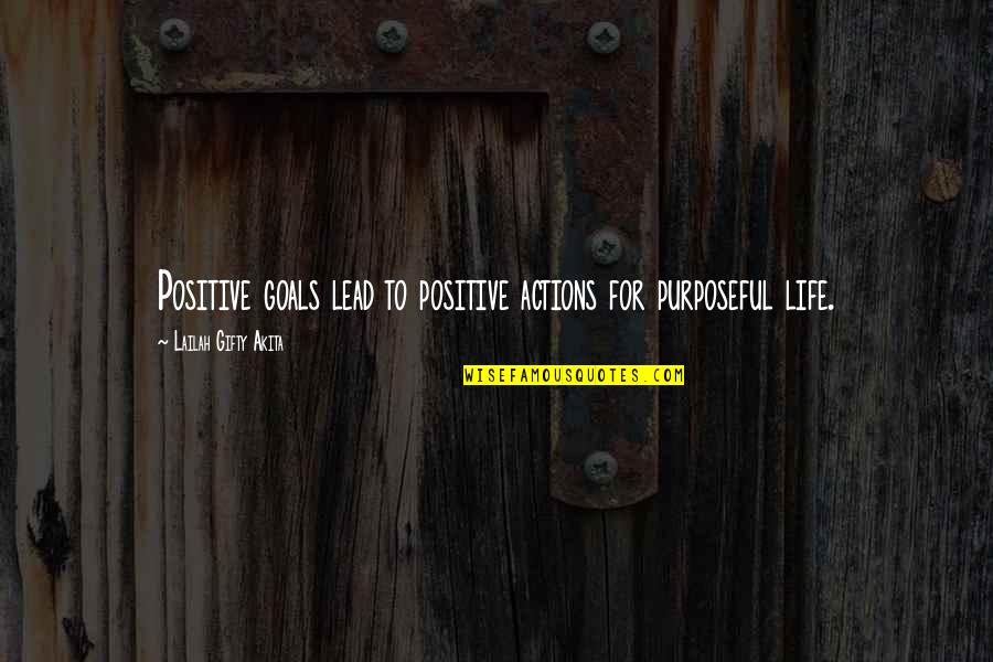 Jim Braddock Quotes By Lailah Gifty Akita: Positive goals lead to positive actions for purposeful