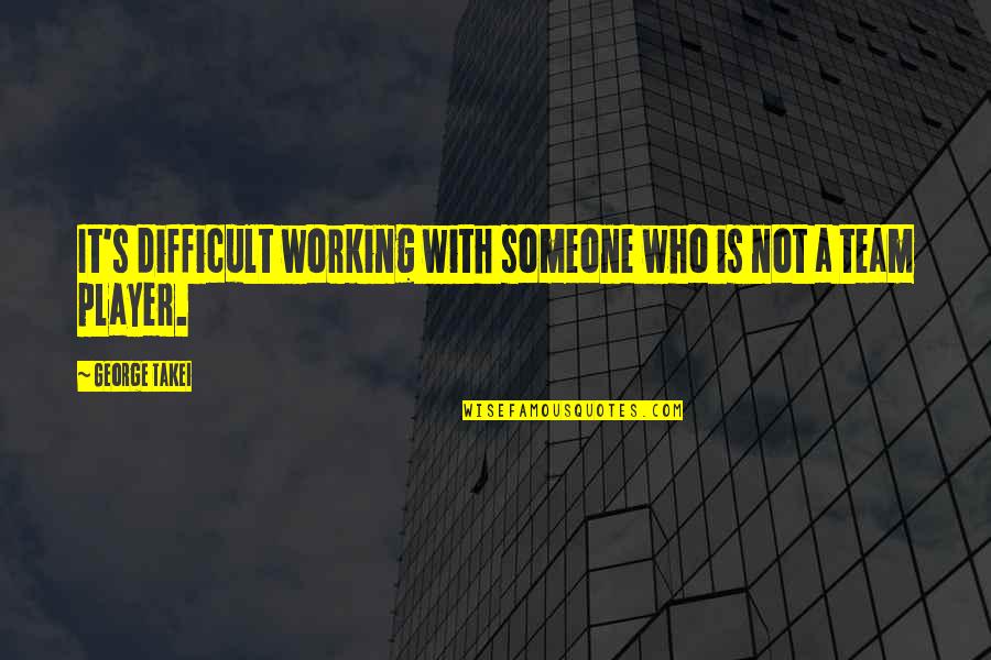 Jim Brown Motivational Quotes By George Takei: It's difficult working with someone who is not