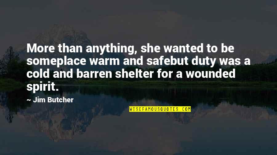 Jim Butcher Quotes By Jim Butcher: More than anything, she wanted to be someplace