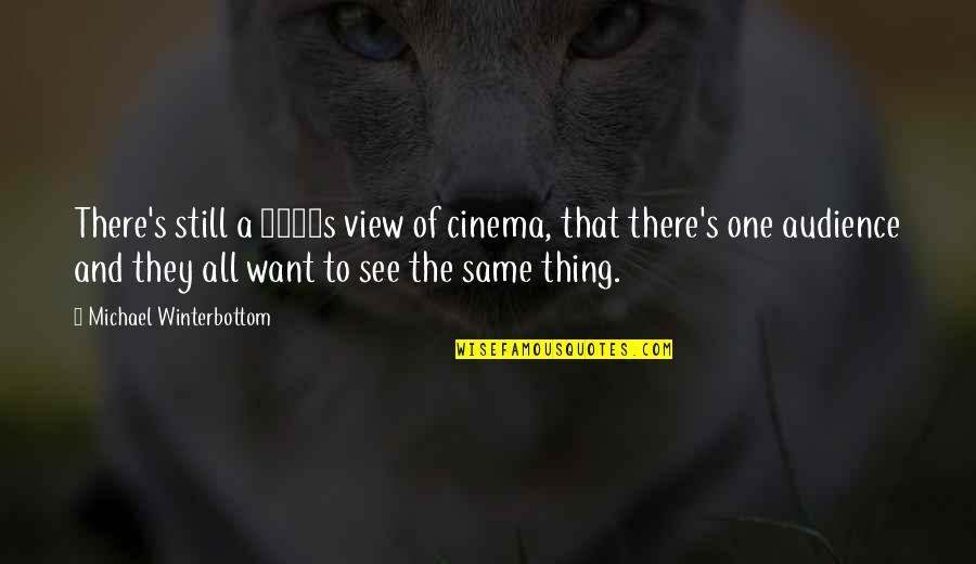 Jim Collins Level 5 Leadership Quotes By Michael Winterbottom: There's still a 1950s view of cinema, that