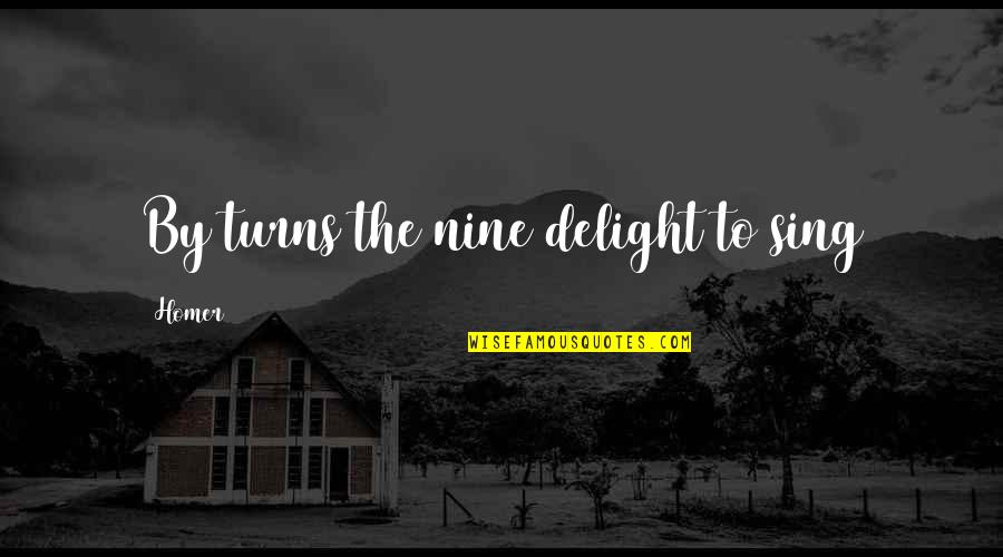 Jim Corbett Quotes By Homer: By turns the nine delight to sing