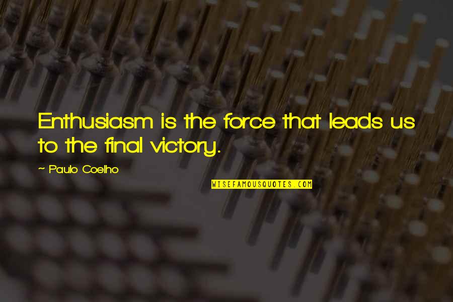 Jim Cramer Mad Money Quotes By Paulo Coelho: Enthusiasm is the force that leads us to Jim Cramer Mad Money Quotes By Paulo Coelho: Enthusiasm is the force that leads us to