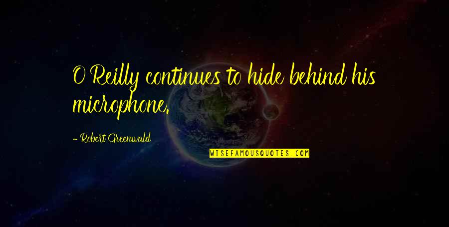 Jim Dodge Quotes By Robert Greenwald: O'Reilly continues to hide behind his microphone.