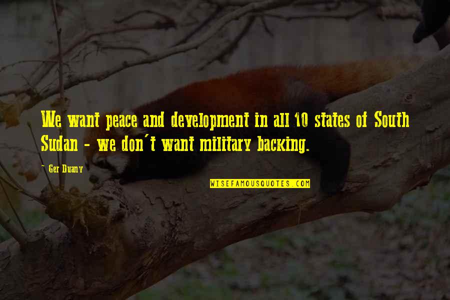 Jim E Mora Quotes By Ger Duany: We want peace and development in all 10