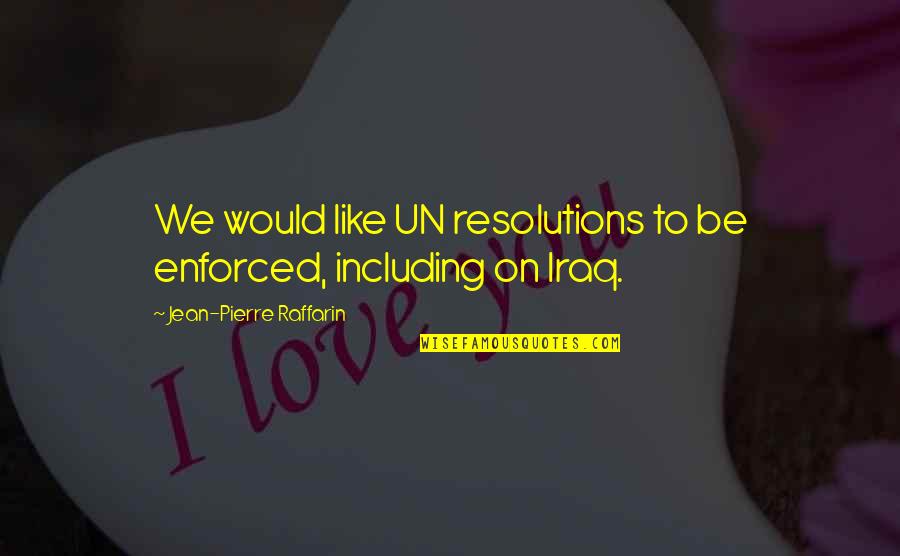 Jim Fregosi Quotes By Jean-Pierre Raffarin: We would like UN resolutions to be enforced, Jim Fregosi Quotes By Jean-Pierre Raffarin: We would like UN resolutions to be enforced,