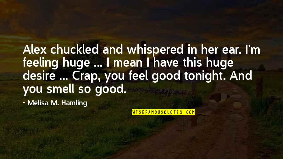 Jim Gaffigan Cinnabon Quotes By Melisa M. Hamling: Alex chuckled and whispered in her ear. I'm