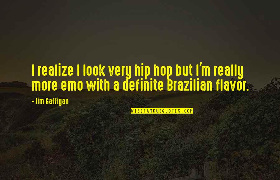 Jim Gaffigan Quotes By Jim Gaffigan: I realize I look very hip hop but Jim Gaffigan Quotes By Jim Gaffigan: I realize I look very hip hop but