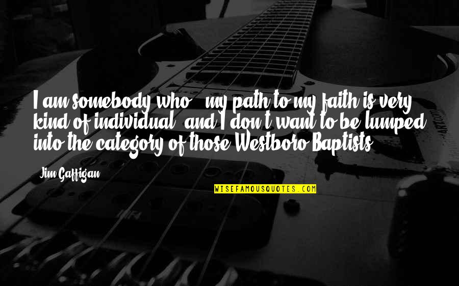 Jim Gaffigan Quotes By Jim Gaffigan: I am somebody who - my path to Jim Gaffigan Quotes By Jim Gaffigan: I am somebody who - my path to