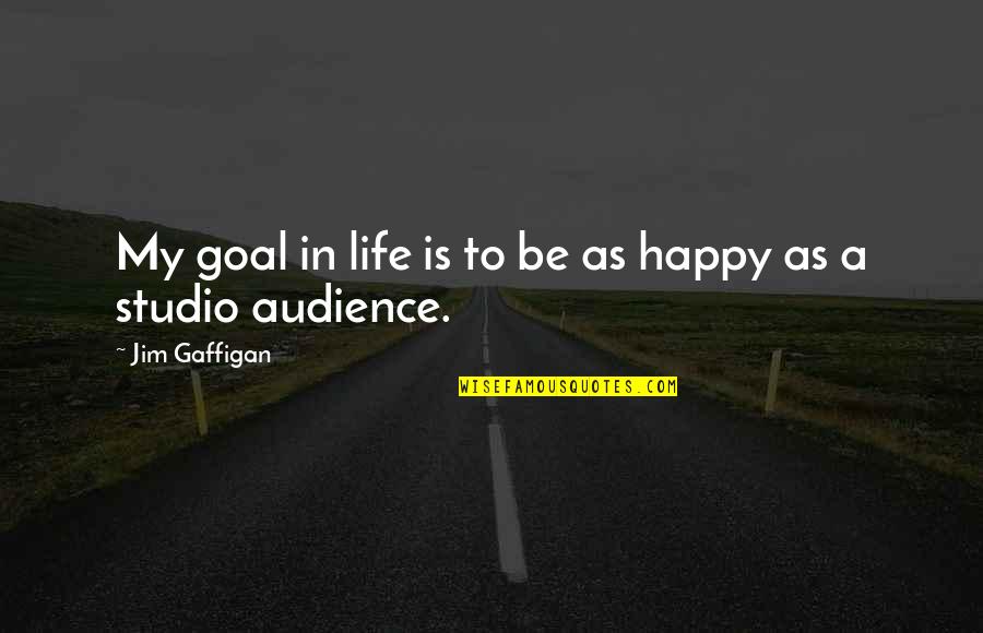 Jim Gaffigan Quotes By Jim Gaffigan: My goal in life is to be as Jim Gaffigan Quotes By Jim Gaffigan: My goal in life is to be as