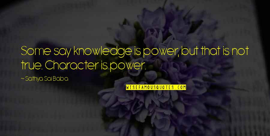 Jim Gaffigan Waffle House Quotes By Sathya Sai Baba: Some say knowledge is power, but that is Jim Gaffigan Waffle House Quotes By Sathya Sai Baba: Some say knowledge is power, but that is
