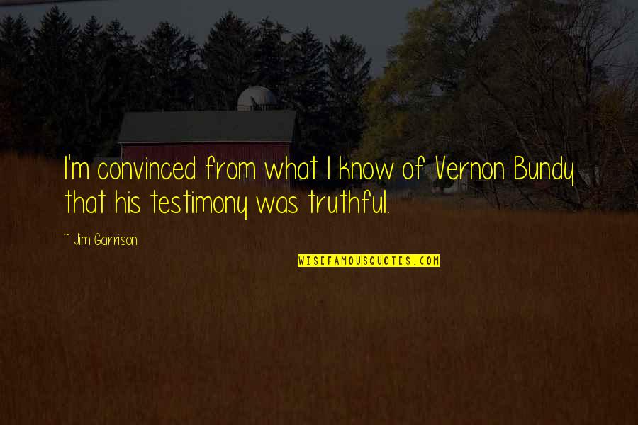 Jim Garrison Quotes By Jim Garrison: I'm convinced from what I know of Vernon