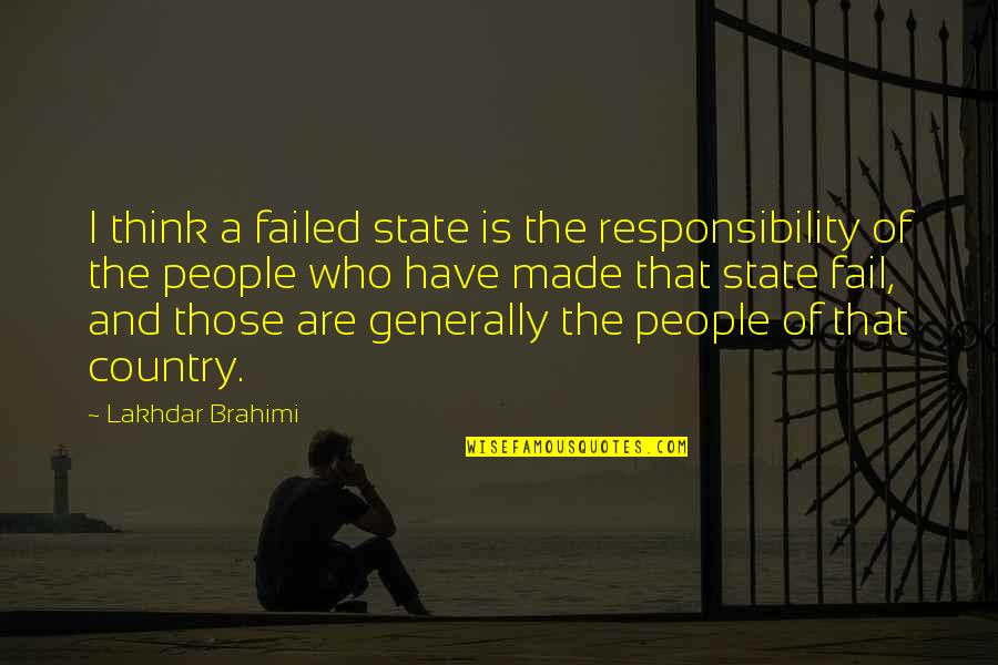 Jim Halpert Office Quotes By Lakhdar Brahimi: I think a failed state is the responsibility
