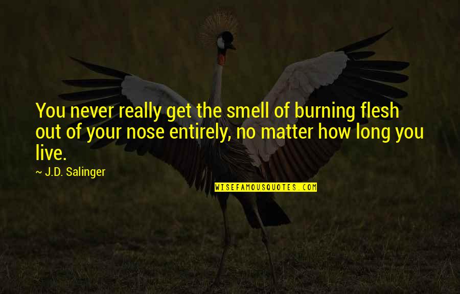 Jim Healy Quotes By J.D. Salinger: You never really get the smell of burning
