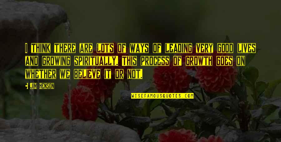 Jim Henson Quotes By Jim Henson: I think there are lots of ways of Jim Henson Quotes By Jim Henson: I think there are lots of ways of