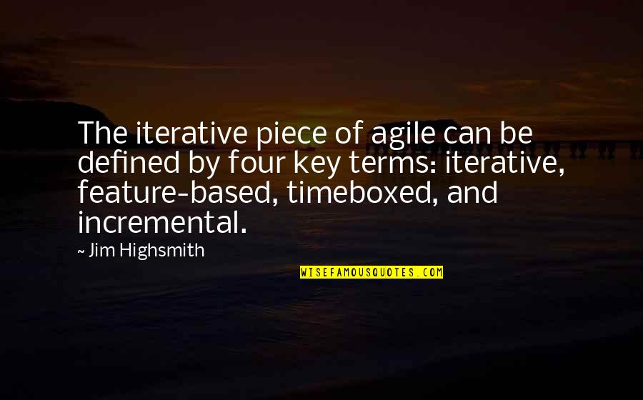 Jim Highsmith Quotes By Jim Highsmith: The iterative piece of agile can be defined