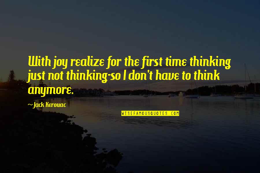 Jim Huck Finn Quotes By Jack Kerouac: With joy realize for the first time thinking