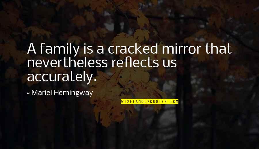 Jim Huckleberry Finn Quotes By Mariel Hemingway: A family is a cracked mirror that nevertheless Jim Huckleberry Finn Quotes By Mariel Hemingway: A family is a cracked mirror that nevertheless