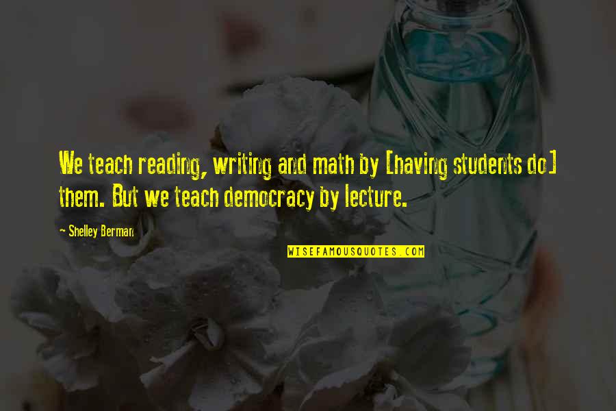 Jim Janz Quotes By Shelley Berman: We teach reading, writing and math by [having