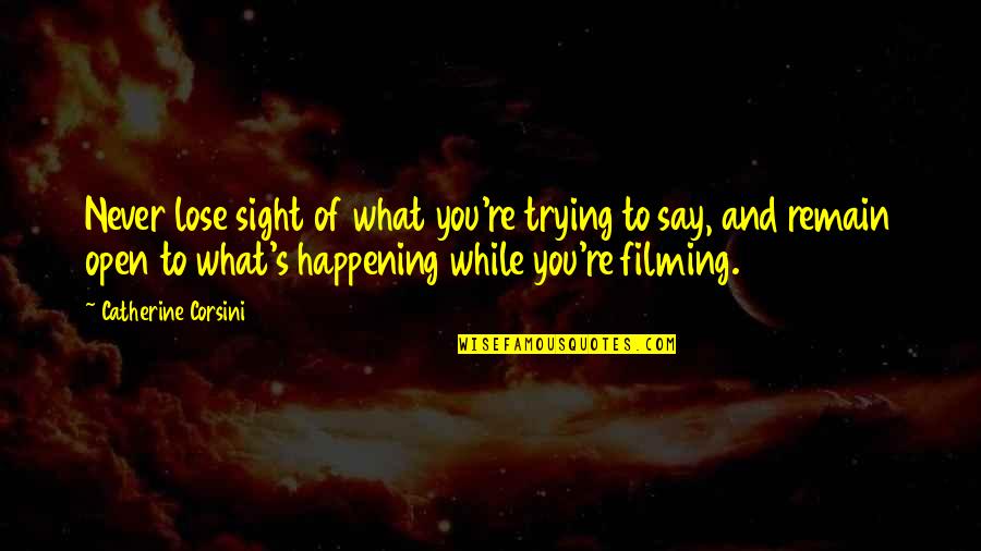 Jim Jones Kool Aid Quotes By Catherine Corsini: Never lose sight of what you're trying to Jim Jones Kool Aid Quotes By Catherine Corsini: Never lose sight of what you're trying to