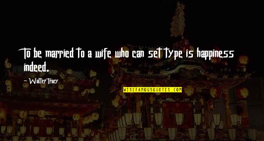 Jim Kohlberg Quotes By Walter Tracy: To be married to a wife who can