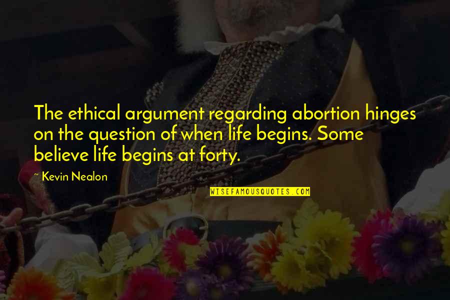 Jim Lampley Quotes By Kevin Nealon: The ethical argument regarding abortion hinges on the
