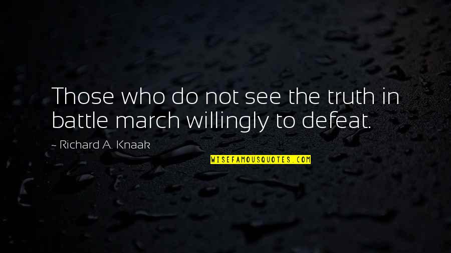 Jim Lindberg Quotes By Richard A. Knaak: Those who do not see the truth in Jim Lindberg Quotes By Richard A. Knaak: Those who do not see the truth in