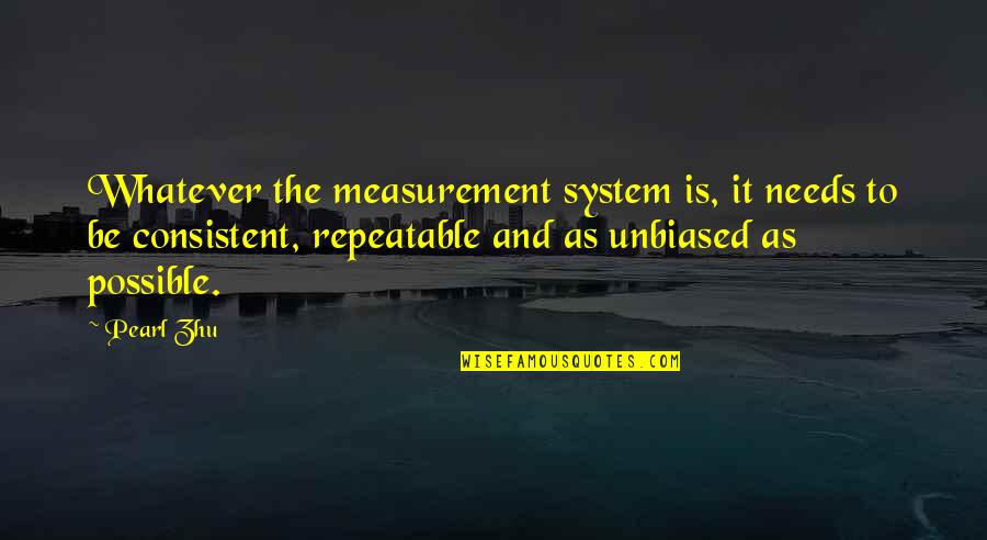 Jim Mcdivitt Quotes By Pearl Zhu: Whatever the measurement system is, it needs to