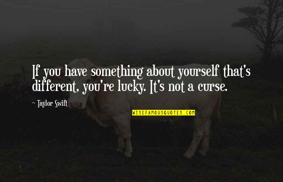 Jim Mckenny Quotes By Taylor Swift: If you have something about yourself that's different, Jim Mckenny Quotes By Taylor Swift: If you have something about yourself that's different,