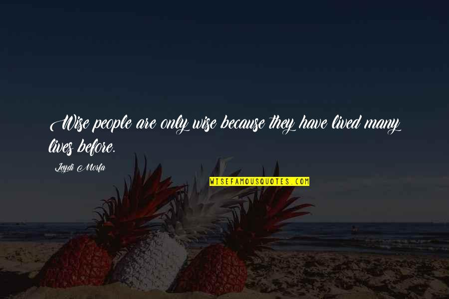 Jim Oberweis Quotes By Leydi Morfa: Wise people are only wise because they have