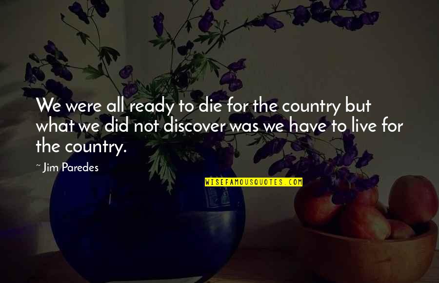 Jim Paredes Quotes By Jim Paredes: We were all ready to die for the Jim Paredes Quotes By Jim Paredes: We were all ready to die for the