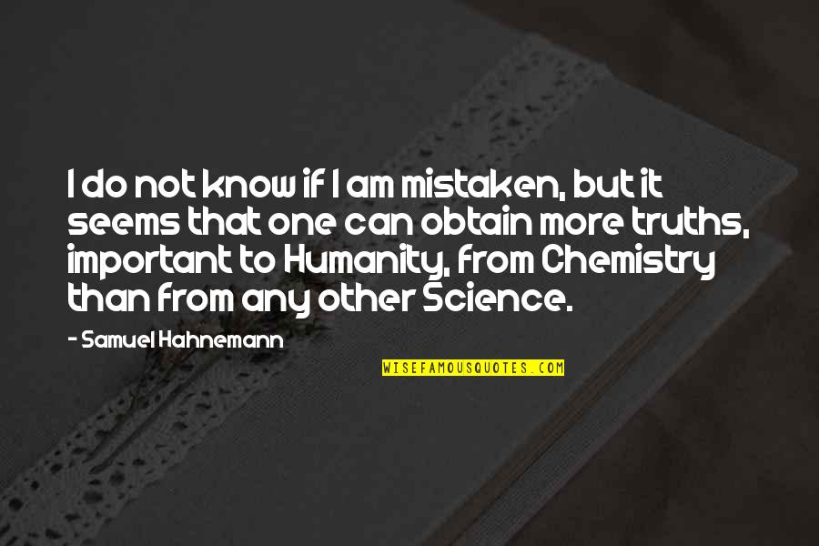Jim Pinto Quotes By Samuel Hahnemann: I do not know if I am mistaken,
