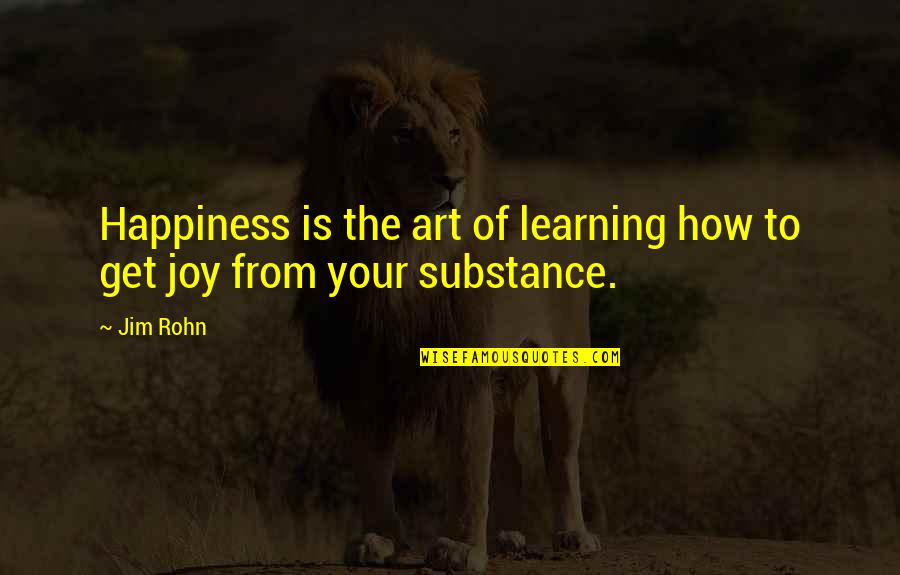 Jim Quotes By Jim Rohn: Happiness is the art of learning how to