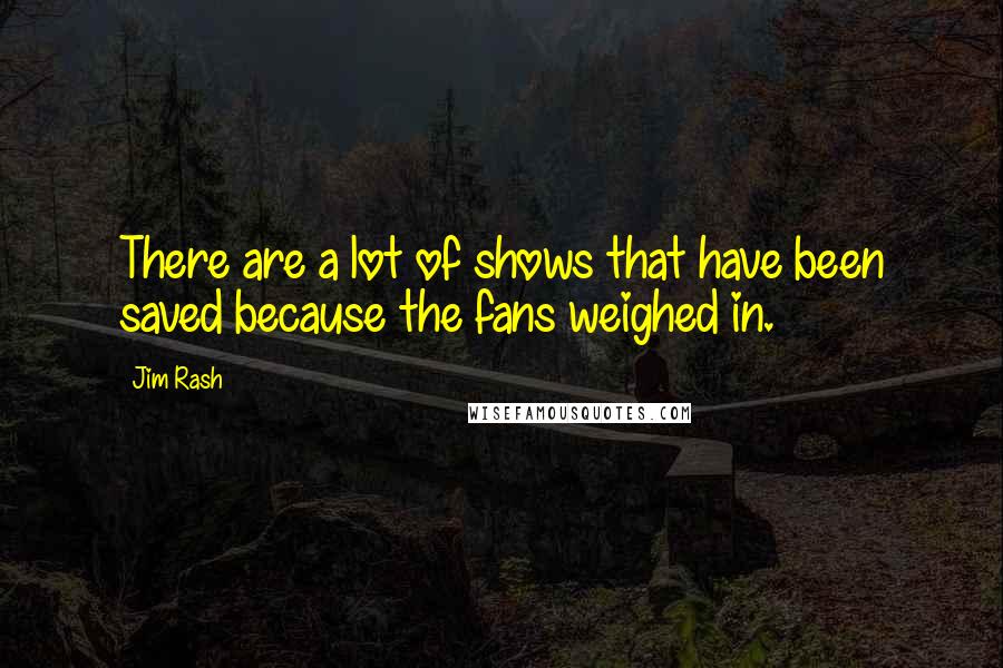 Jim Rash quotes: There are a lot of shows that have been saved because the fans weighed in.