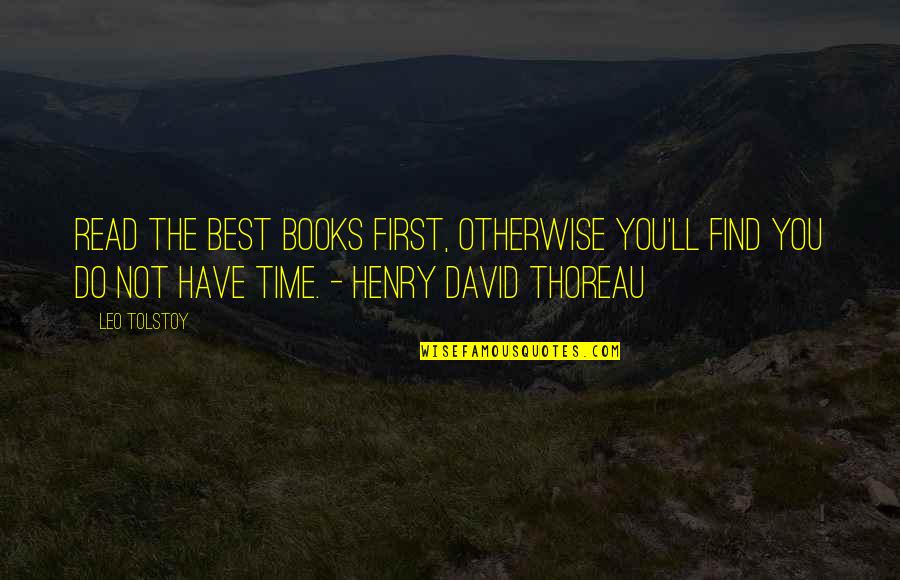 Jim Rickards Quotes By Leo Tolstoy: Read the best books first, otherwise you'll find
