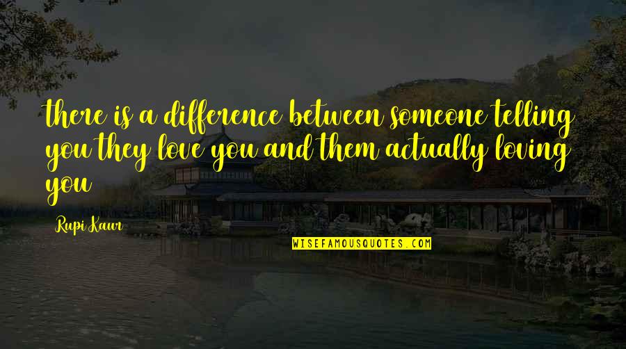 Jim Rohn Network Marketing Quotes By Rupi Kaur: there is a difference between someone telling you