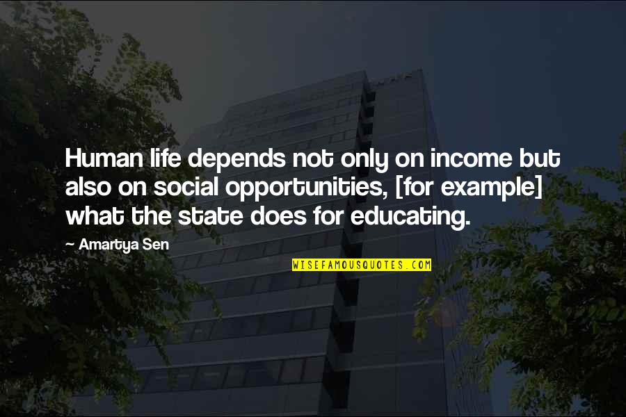 Jim Roth Quotes By Amartya Sen: Human life depends not only on income but