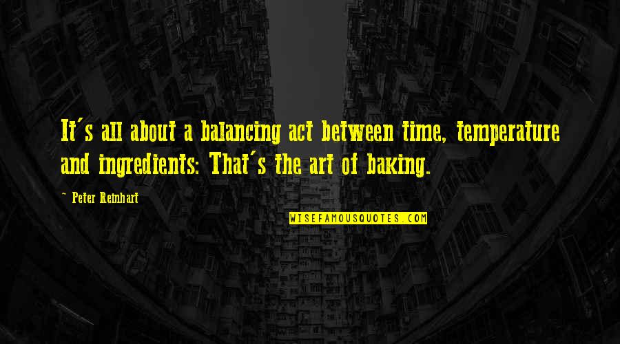 Jim Sanborn Quotes By Peter Reinhart: It's all about a balancing act between time, Jim Sanborn Quotes By Peter Reinhart: It's all about a balancing act between time,