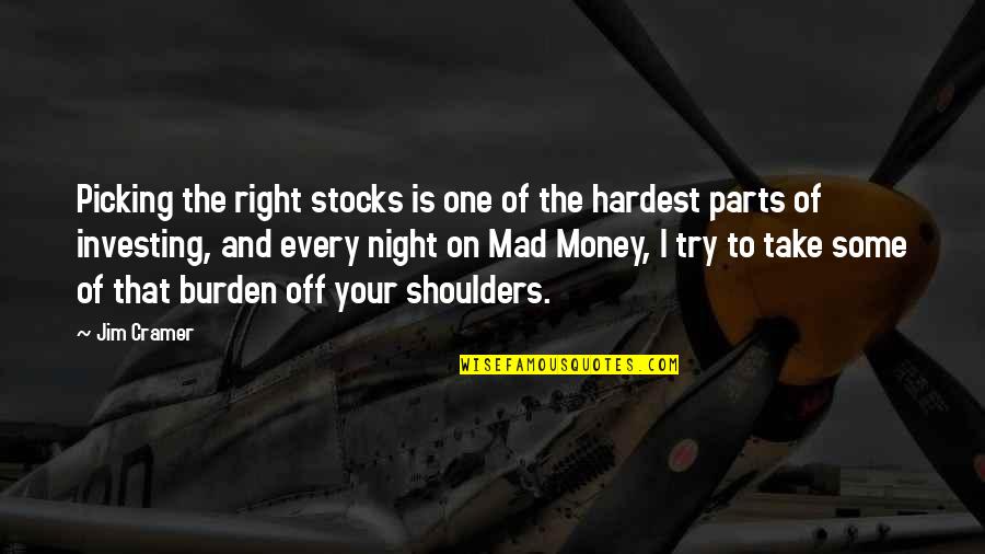 Jim Shoulders Quotes By Jim Cramer: Picking the right stocks is one of the