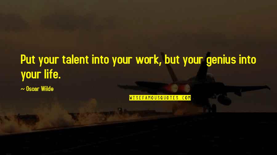 Jim Sinegal Quotes By Oscar Wilde: Put your talent into your work, but your