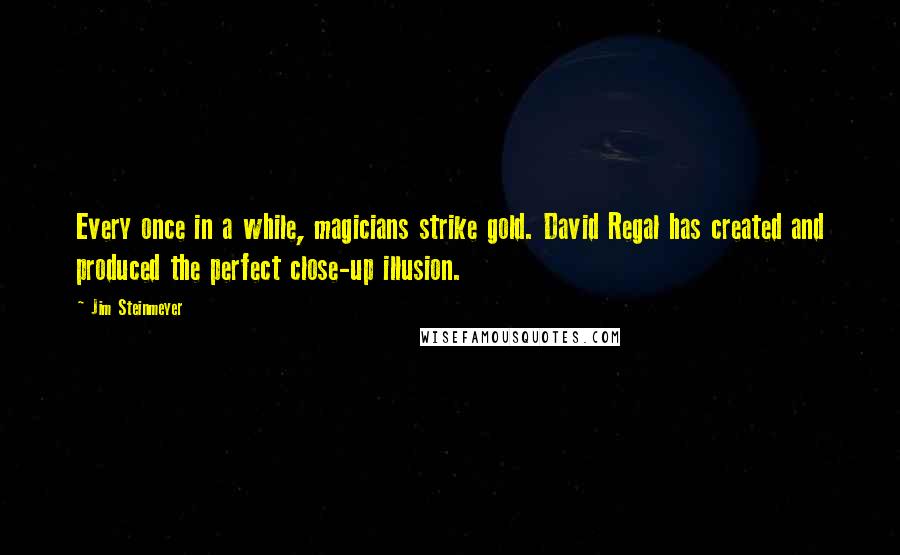 Jim Steinmeyer quotes: Every once in a while, magicians strike gold. David Regal has created and produced the perfect close-up illusion.