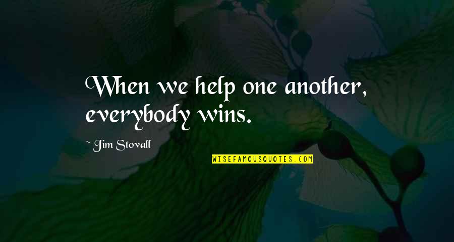 Jim Stovall Quotes By Jim Stovall: When we help one another, everybody wins.