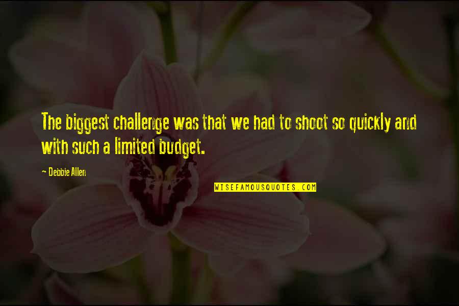 Jim Sullivan Training Quotes By Debbie Allen: The biggest challenge was that we had to Jim Sullivan Training Quotes By Debbie Allen: The biggest challenge was that we had to