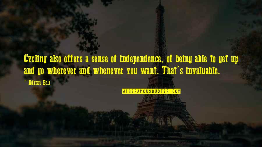 Jim Tatro Quotes By Adrian Bell: Cycling also offers a sense of independence, of Jim Tatro Quotes By Adrian Bell: Cycling also offers a sense of independence, of