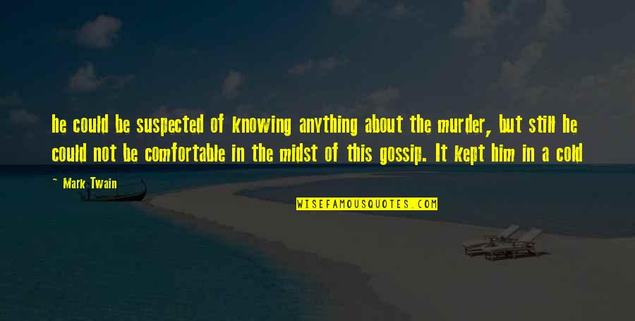 Jim Tatro Quotes By Mark Twain: he could be suspected of knowing anything about Jim Tatro Quotes By Mark Twain: he could be suspected of knowing anything about