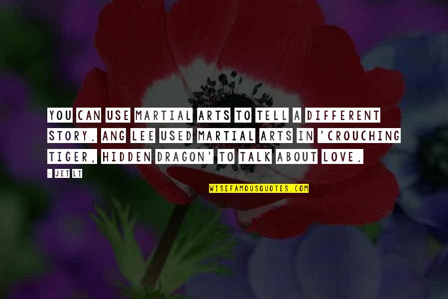 Jim Telfer Lions Quotes By Jet Li: You can use martial arts to tell a Jim Telfer Lions Quotes By Jet Li: You can use martial arts to tell a