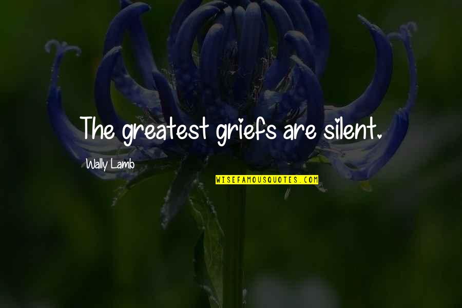 Jim Trelease Quotes By Wally Lamb: The greatest griefs are silent.